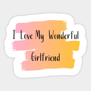 I Love My Wonderful Girlfriend - Girlfriend day Sticker